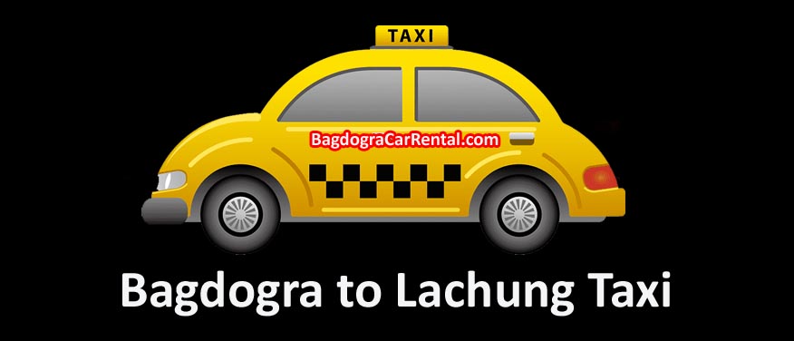 bagdogra to lachung taxi fare