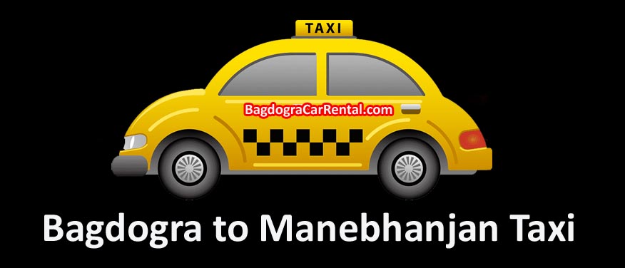 bagdogra to manebhanjan taxi fare