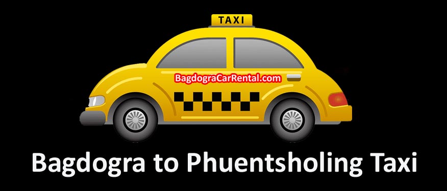 bagdogra to phuentsholing taxi fare